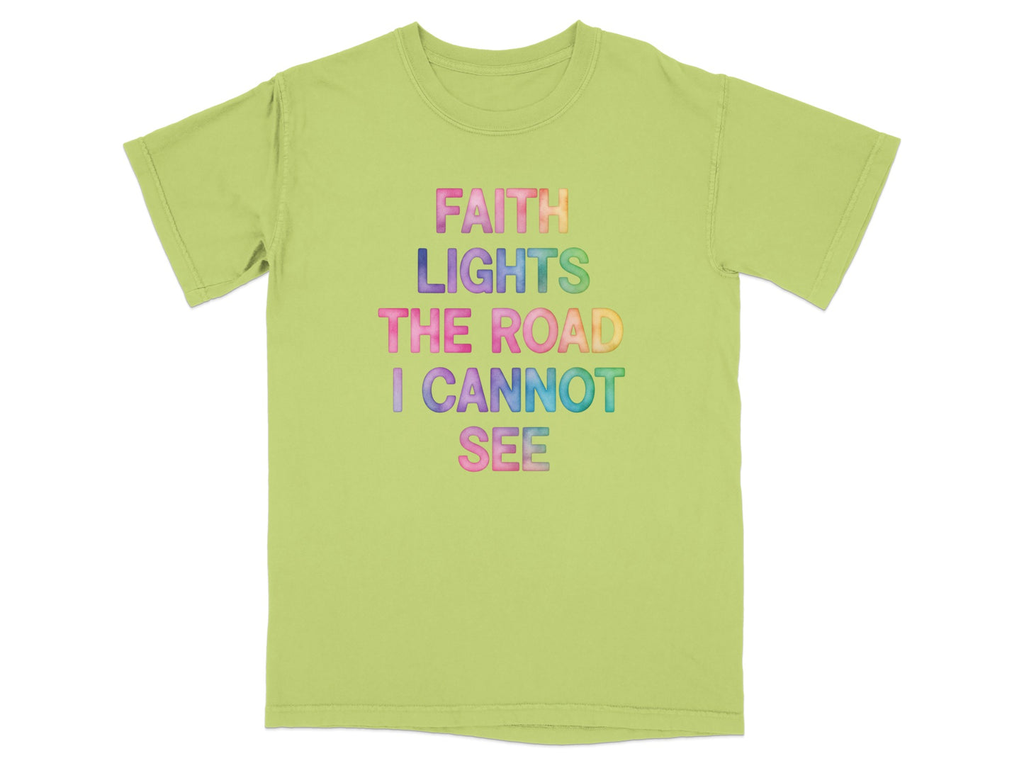 Light green t-shirt with colorful text reading "FAITH LIGHTS THE ROAD I CANNOT SEE".