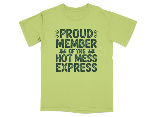 Green t-shirt with "Proud Member Of The Hot Mess Express" text and a train graphic.
