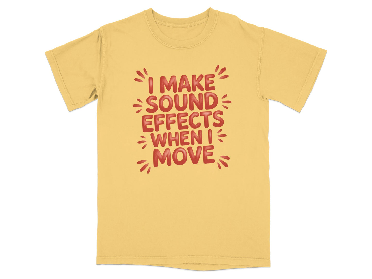Yellow t-shirt with "I Make Sound Effects When I Move" text.