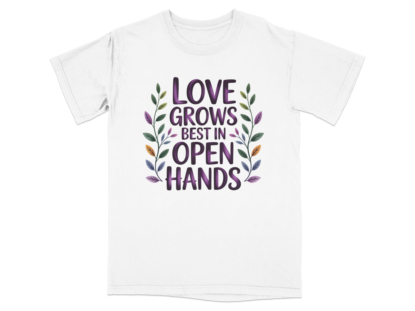 White t-shirt with "Love Grows Best in Open Hands" text and floral accents.