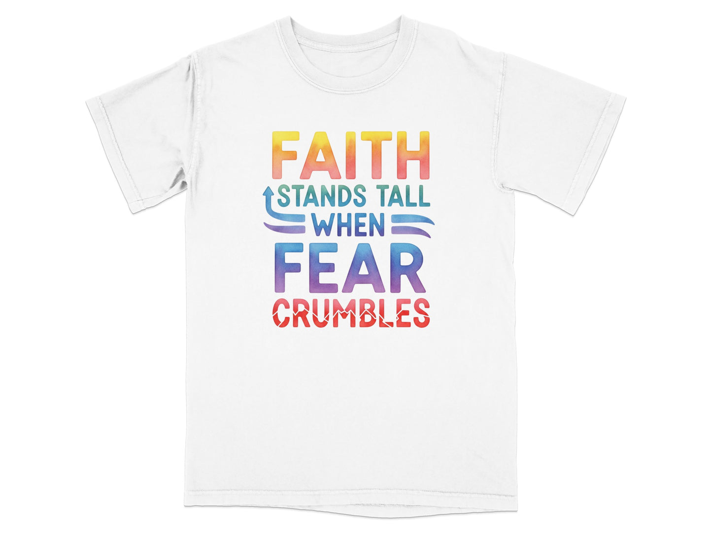White t-shirt with "FAITH STANDS TALL WHEN FEAR CRUMBLES" text.