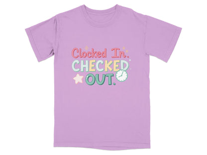 Lavender t-shirt with "Clocked In. CHECKED OUT." text and a clock.