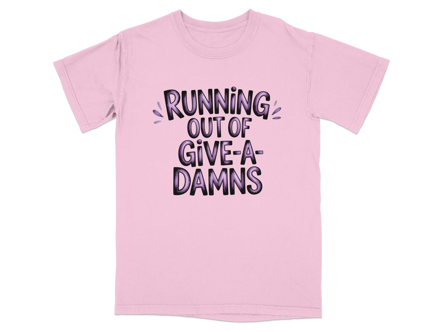Pink t-shirt with "RUNNING OUT OF GIVE-A-DAMS" text.