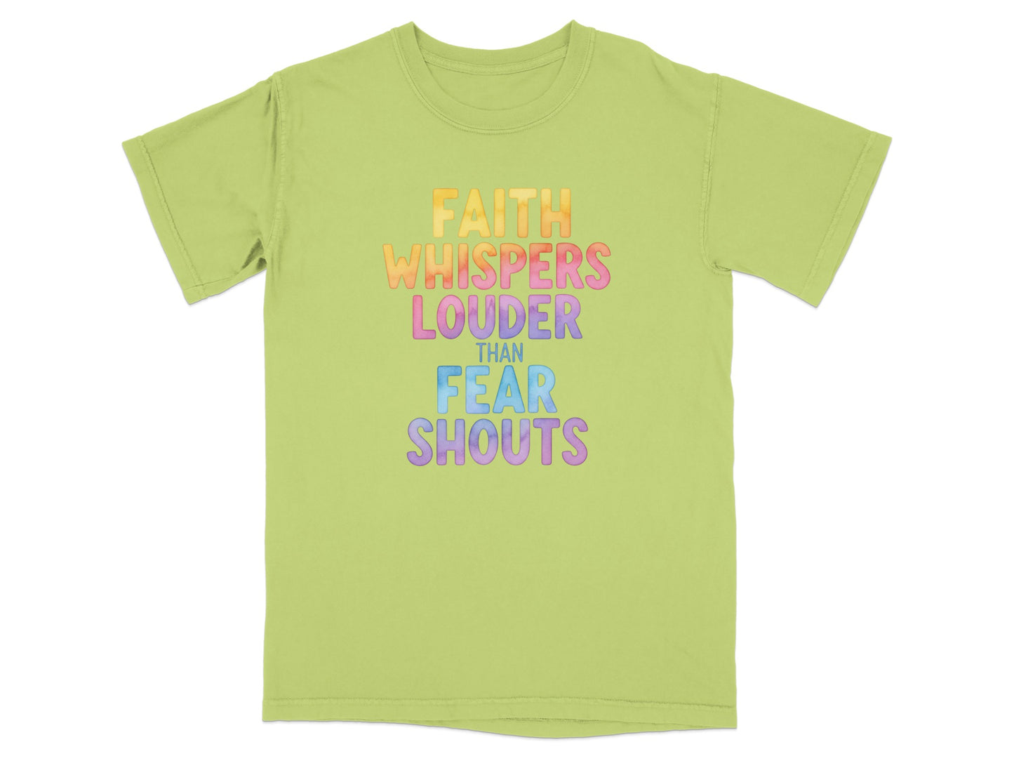 Green t-shirt with "FAITH WHISPERS LOUDER THAN FEAR SHOUTS" text.