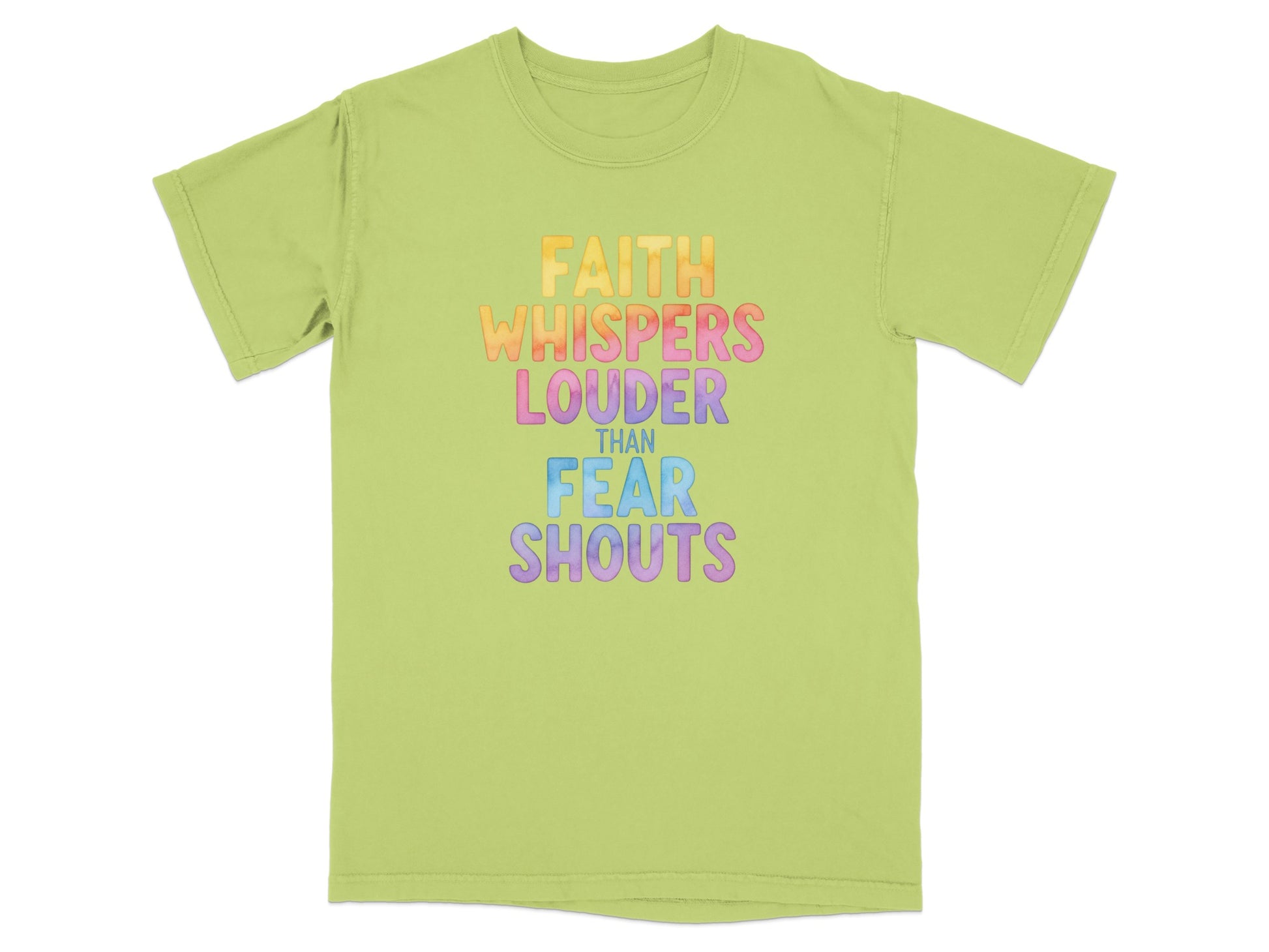 Green t-shirt with "FAITH WHISPERS LOUDER THAN FEAR SHOUTS" text.