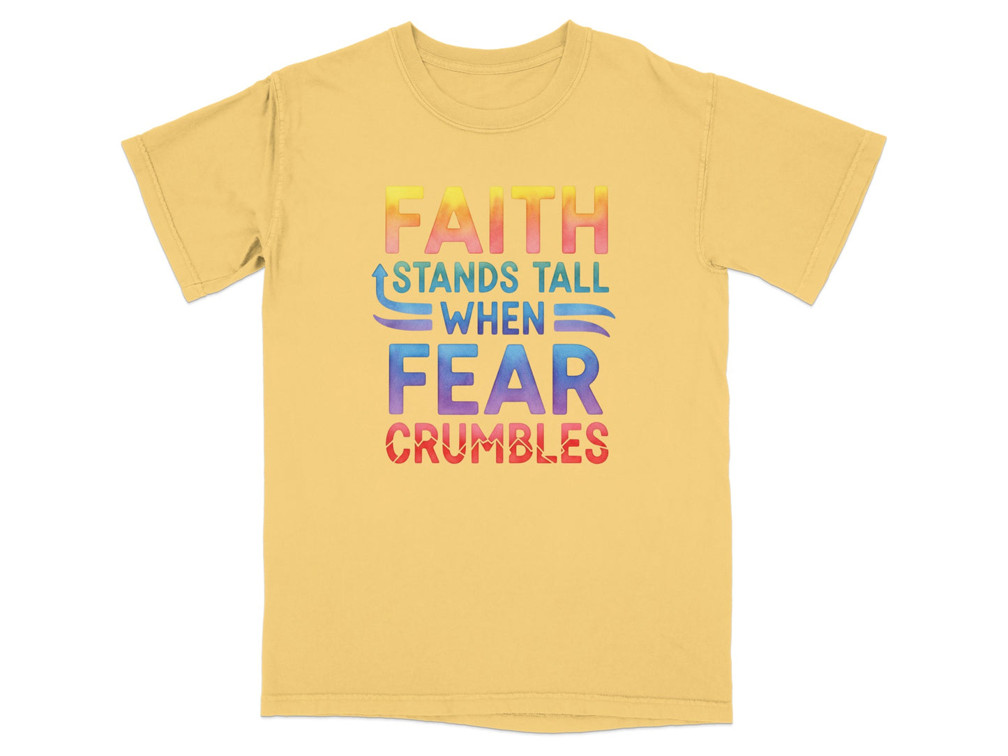 Yellow t-shirt with rainbow text "FAITH STANDS TALL WHEN FEAR CRUMBLES".