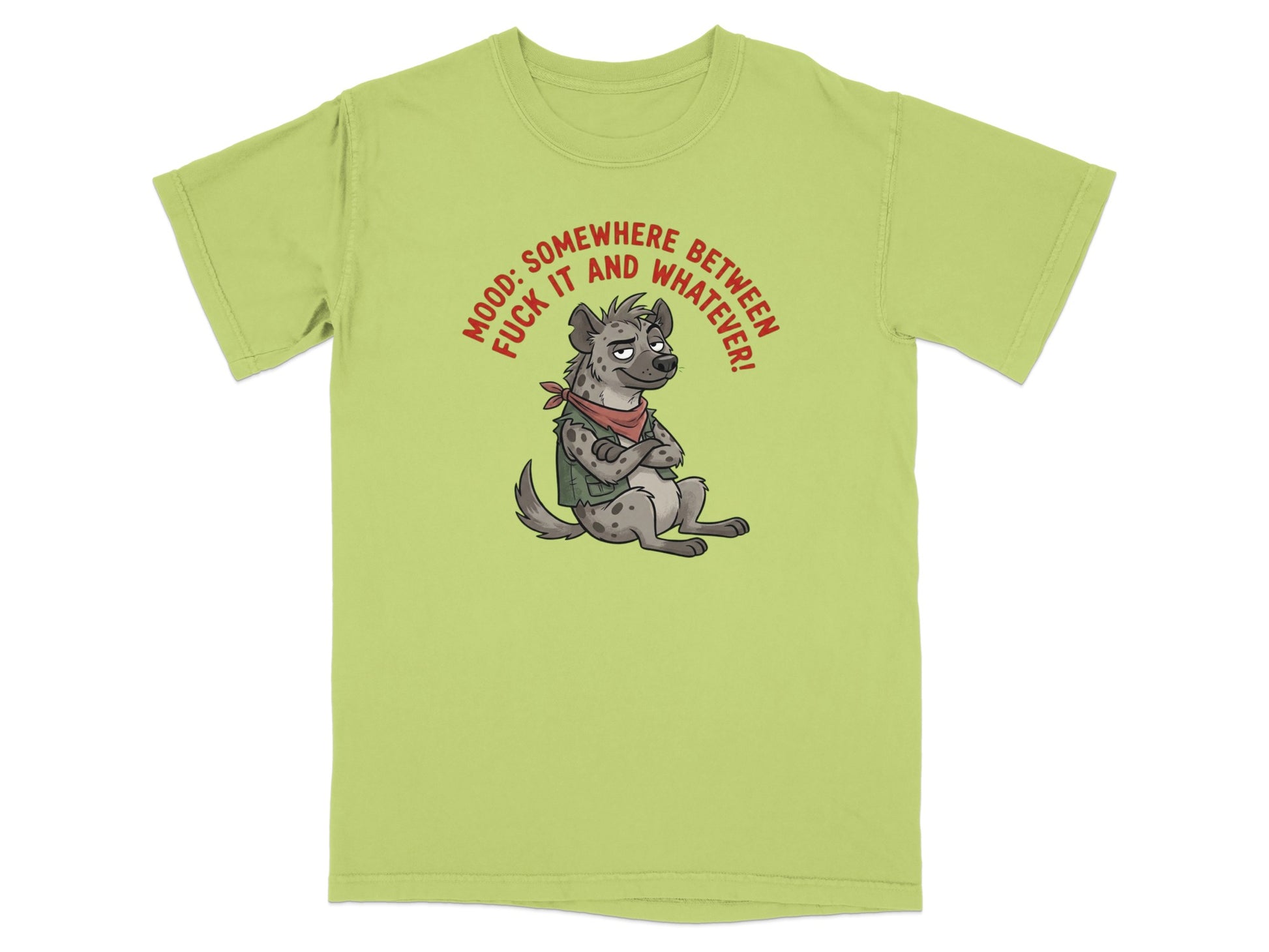 T-shirt with cartoon hyena wearing bandana and text "MOOD: SOMEWHERE BETWEEN FUCK IT AND WHATEVER!"