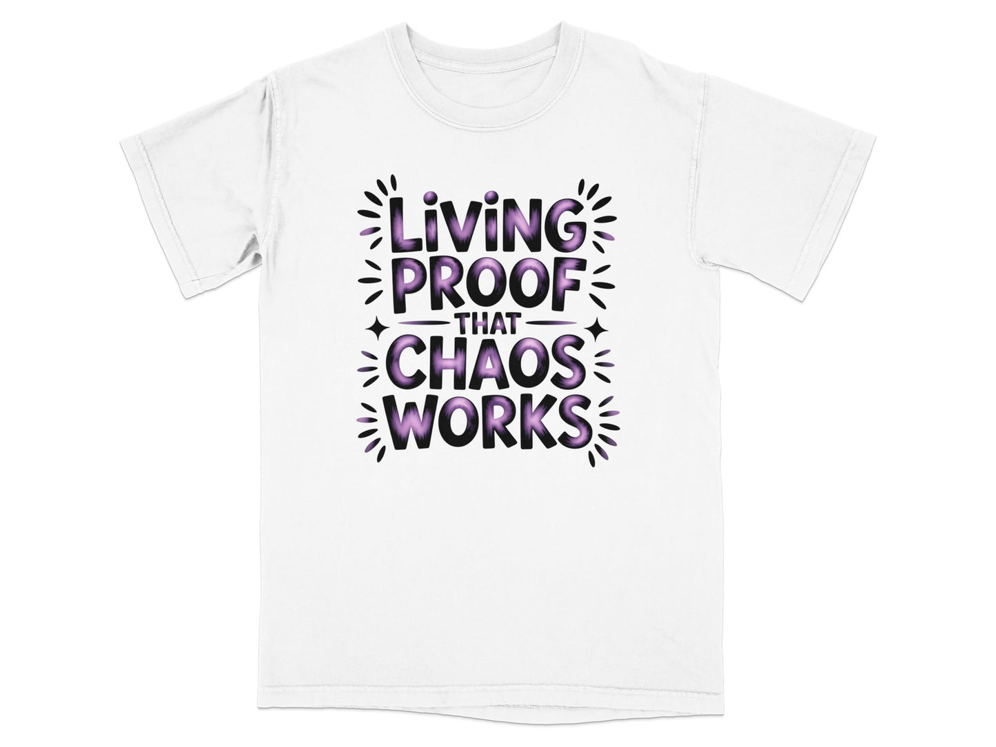 White t-shirt with "Living Proof That Chaos Works" text design.
