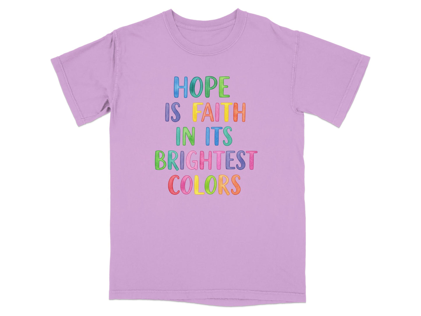 Light purple t-shirt with "HOPE IS FAITH IN ITS BRIGHTEST COLORS" in colorful text.