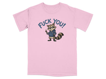 Pink t-shirt with a raccoon giving the middle finger and "Fuck You!" text.