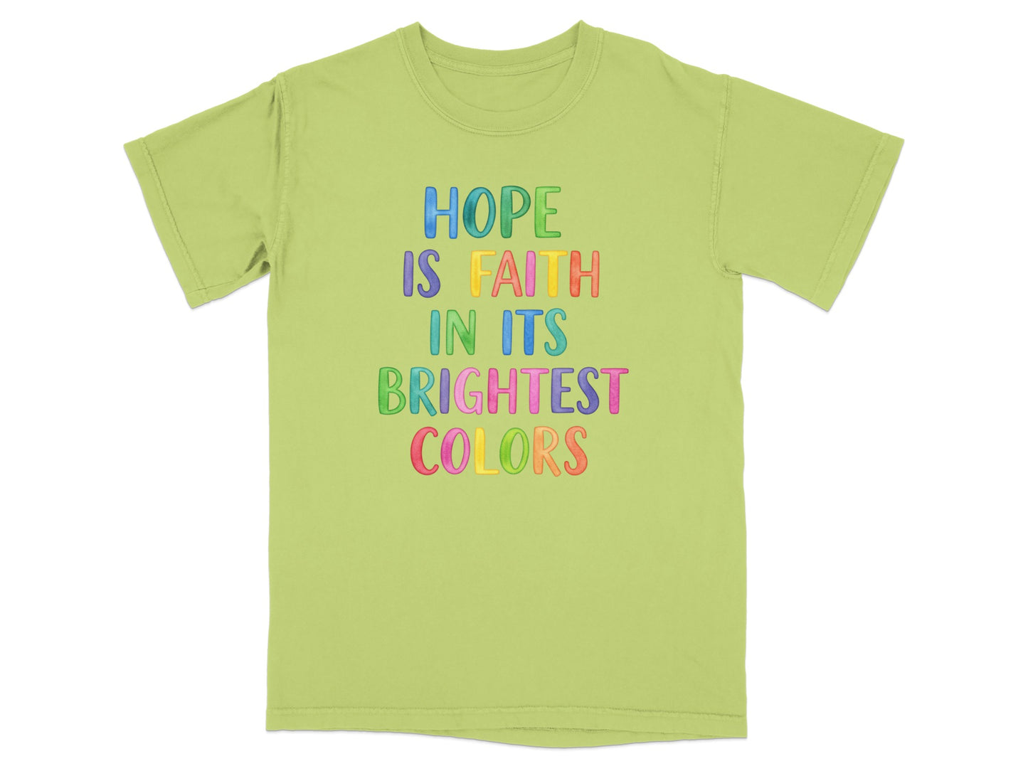 Green t-shirt with "HOPE IS FAITH IN ITS BRIGHTEST COLORS" text.