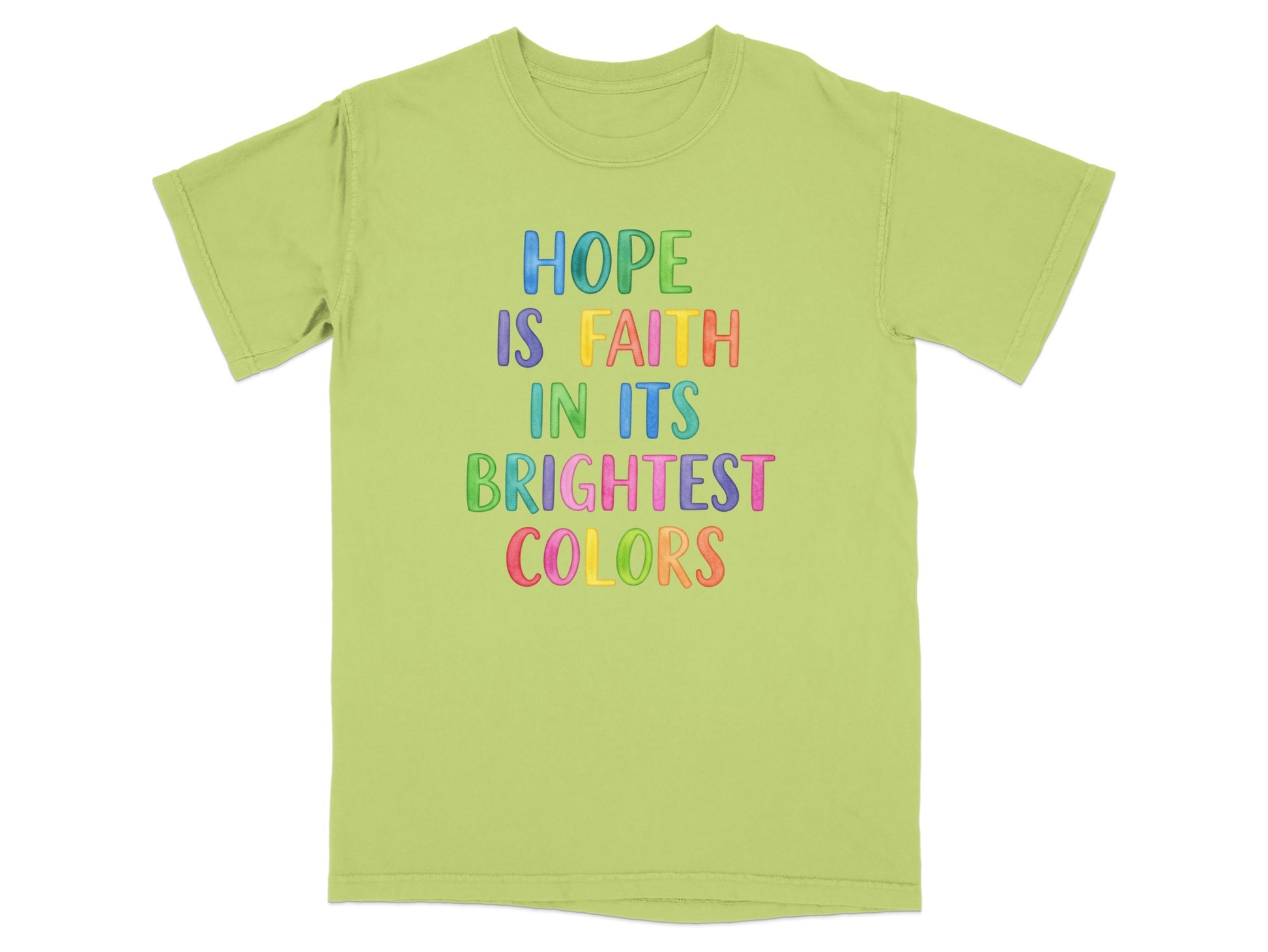 Green t-shirt with "HOPE IS FAITH IN ITS BRIGHTEST COLORS" text.