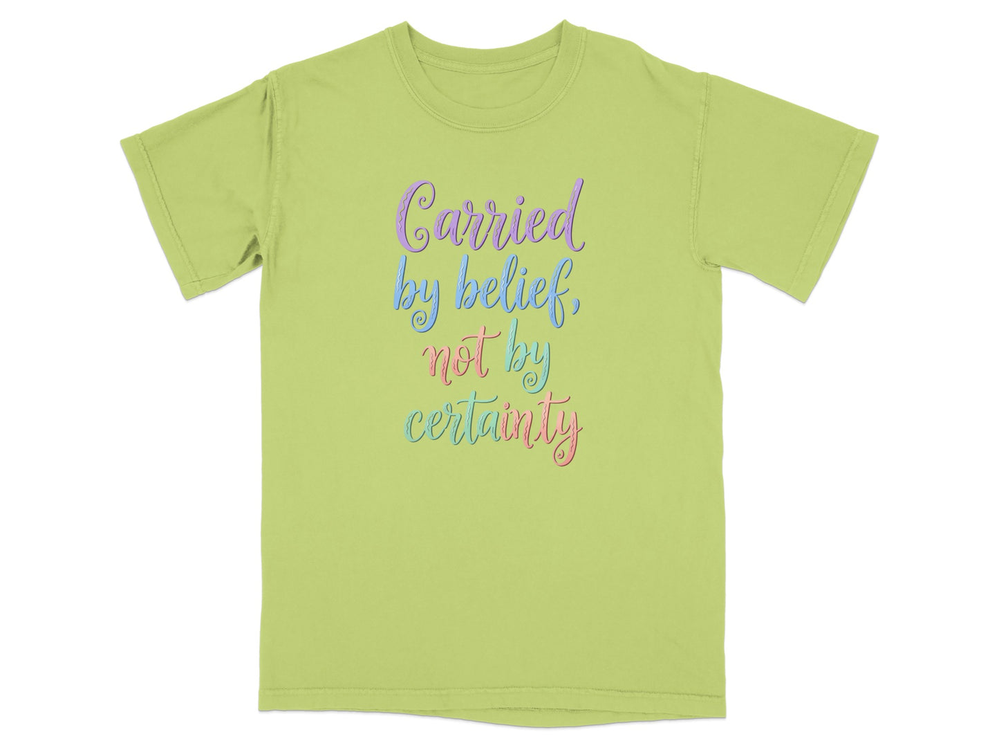 Lime green t-shirt with "Carried by belief, not by certainty" text.