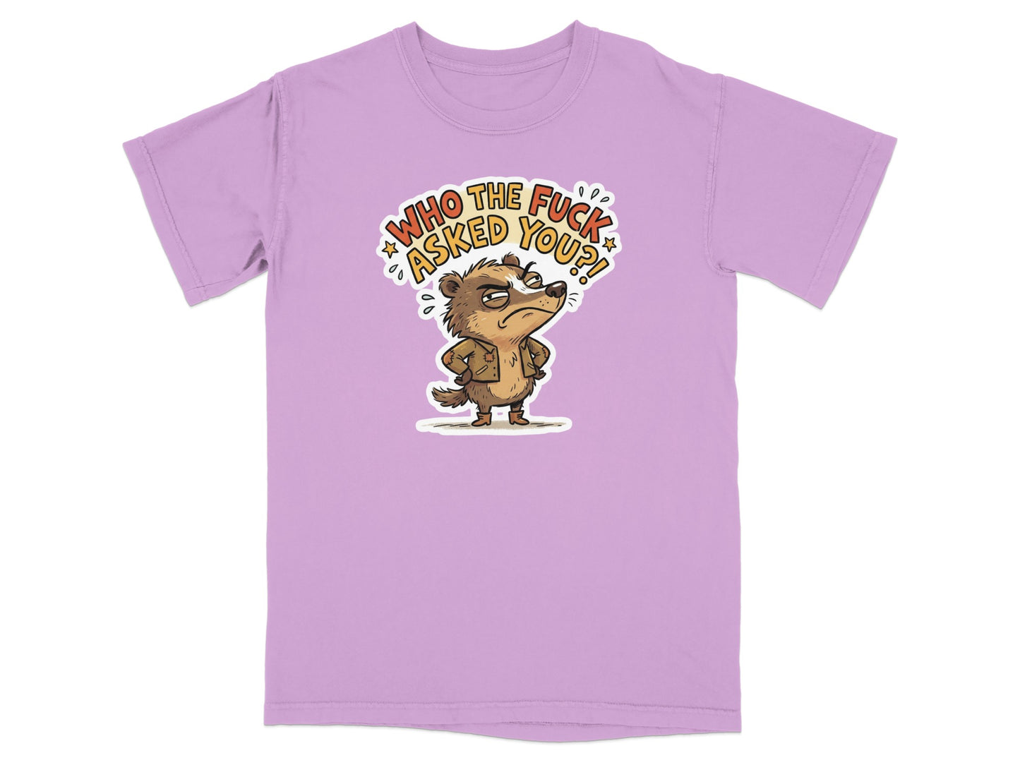 Lilac t-shirt with cartoon badger saying "Who the fuck asked you?".