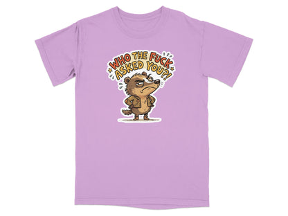 Lilac t-shirt with cartoon badger saying "Who the fuck asked you?".