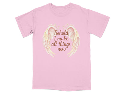 Pink t-shirt with "Behold, I make all things new" and wings design.