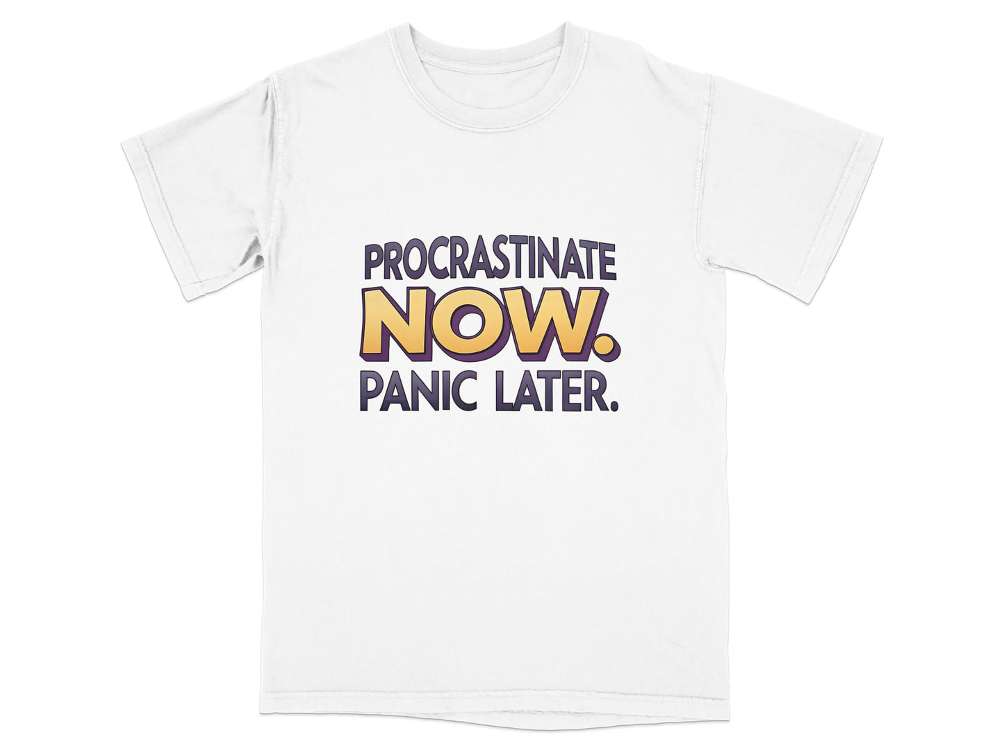 White t-shirt with purple and yellow text: "PROCRASTINATE NOW. PANIC LATER."