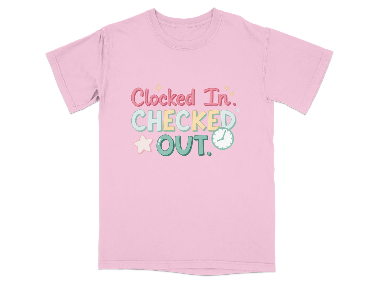 Pink t-shirt with "Clocked In. CHECKED OUT." text and a clock graphic.