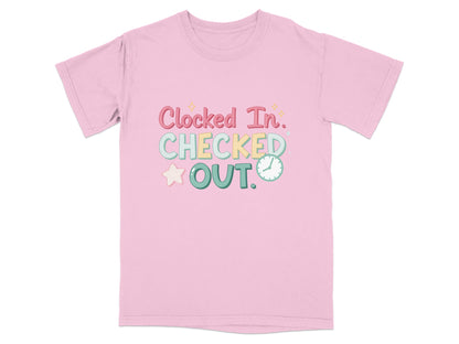Pink t-shirt with "Clocked In. CHECKED OUT." text and a clock graphic.