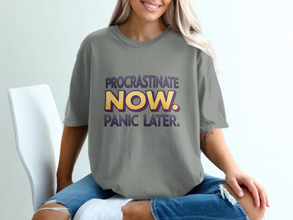 Gray t-shirt with text "PROCRASTINATE NOW. PANIC LATER."