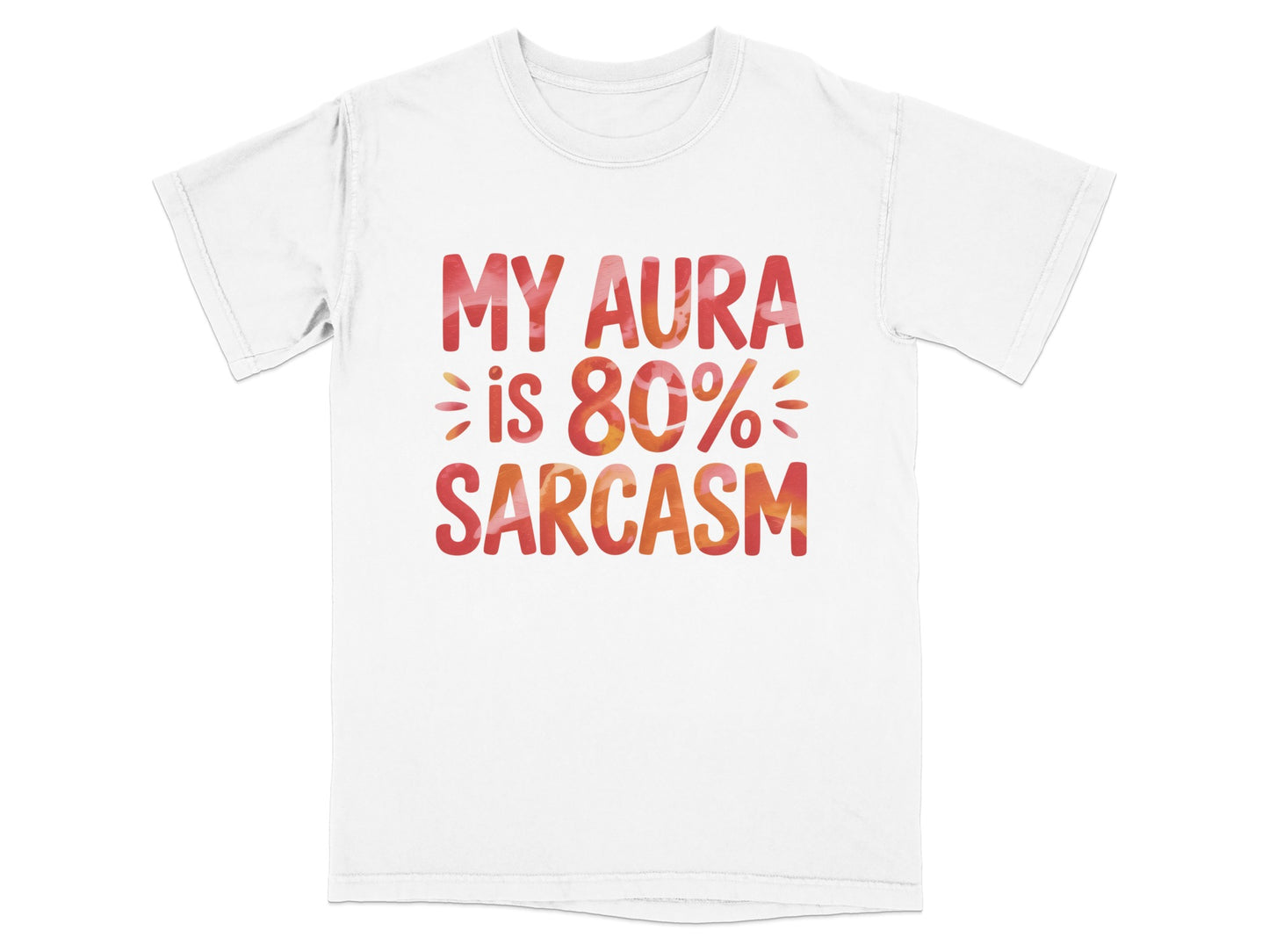 White t-shirt with "MY AURA is 80% SARCASM" in red and orange gradient lettering.