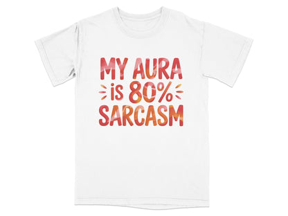 White t-shirt with "MY AURA is 80% SARCASM" in red and orange gradient lettering.