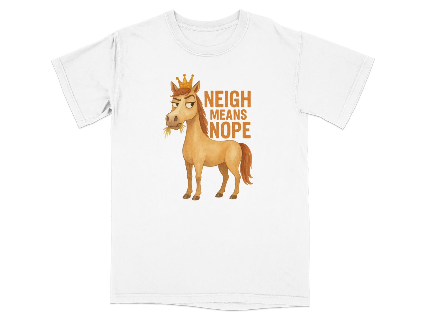 Horse wearing crown and chewing hay with "NEIGH MEANS NOPE" text.