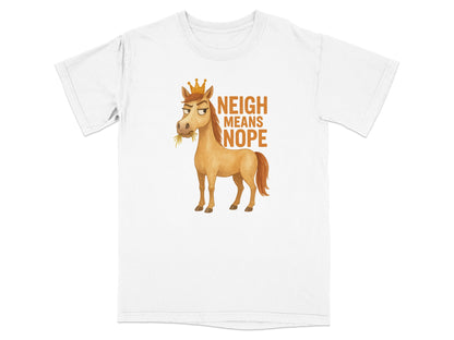 Horse wearing crown and chewing hay with "NEIGH MEANS NOPE" text.