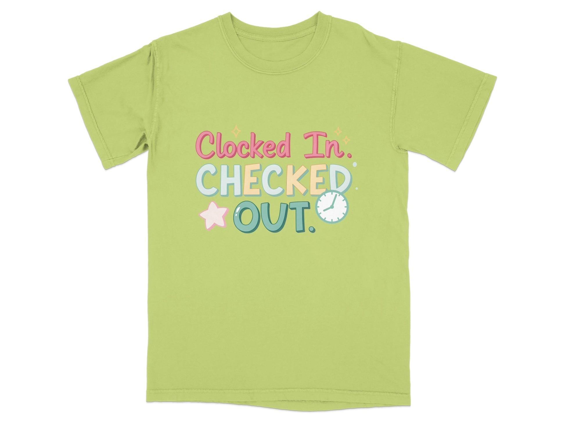 Light green t-shirt with "Clocked In. CHECKED OUT." text and clock graphic.