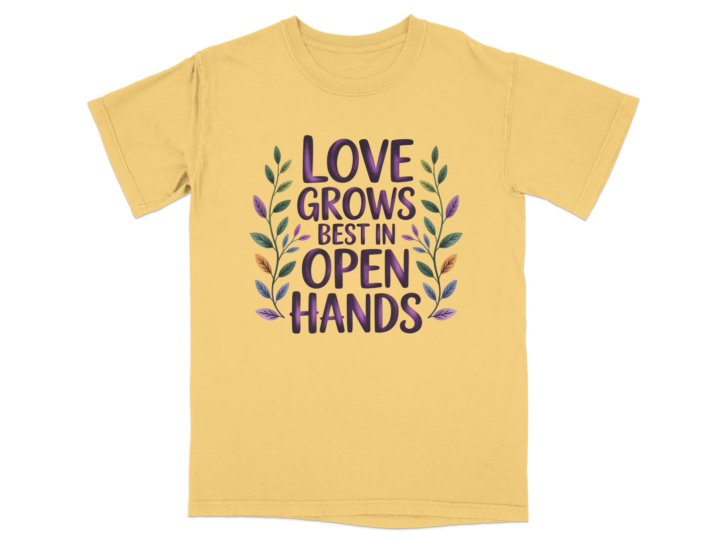 Yellow t-shirt with "Love Grows Best In Open Hands" text and floral design.