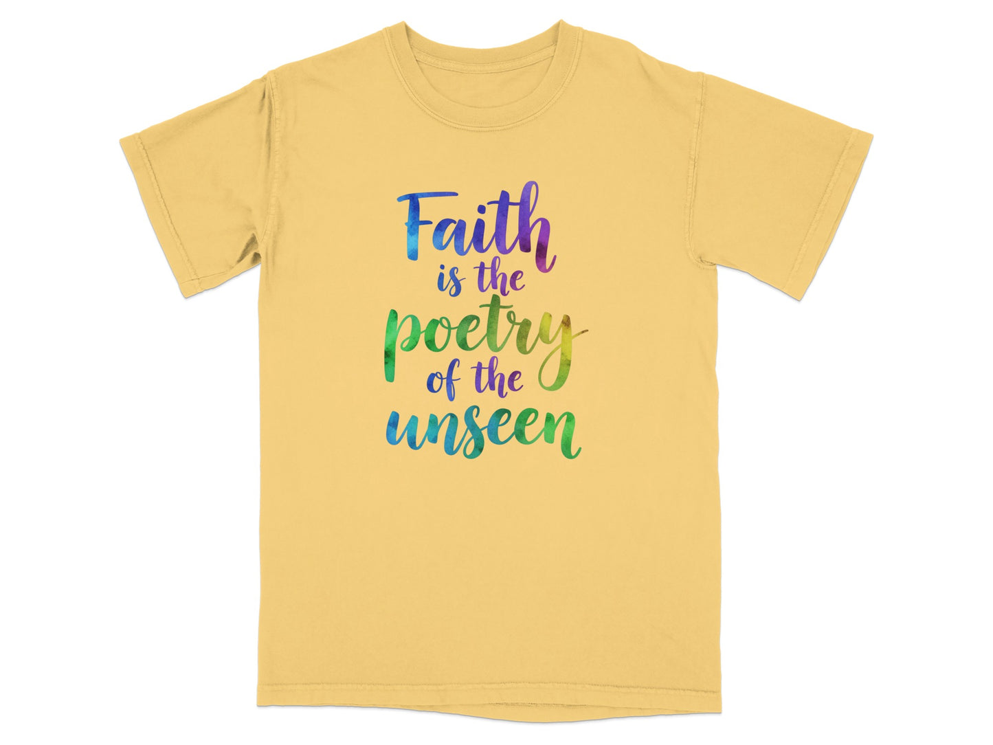 Yellow t-shirt with "Faith is the poetry of the unseen" in colorful watercolor text.