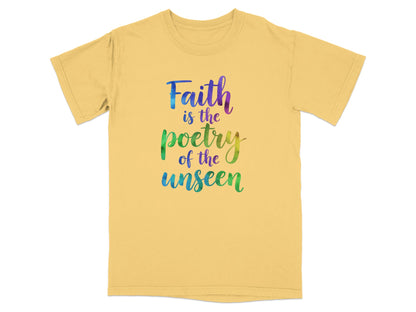 Yellow t-shirt with "Faith is the poetry of the unseen" in colorful watercolor text.