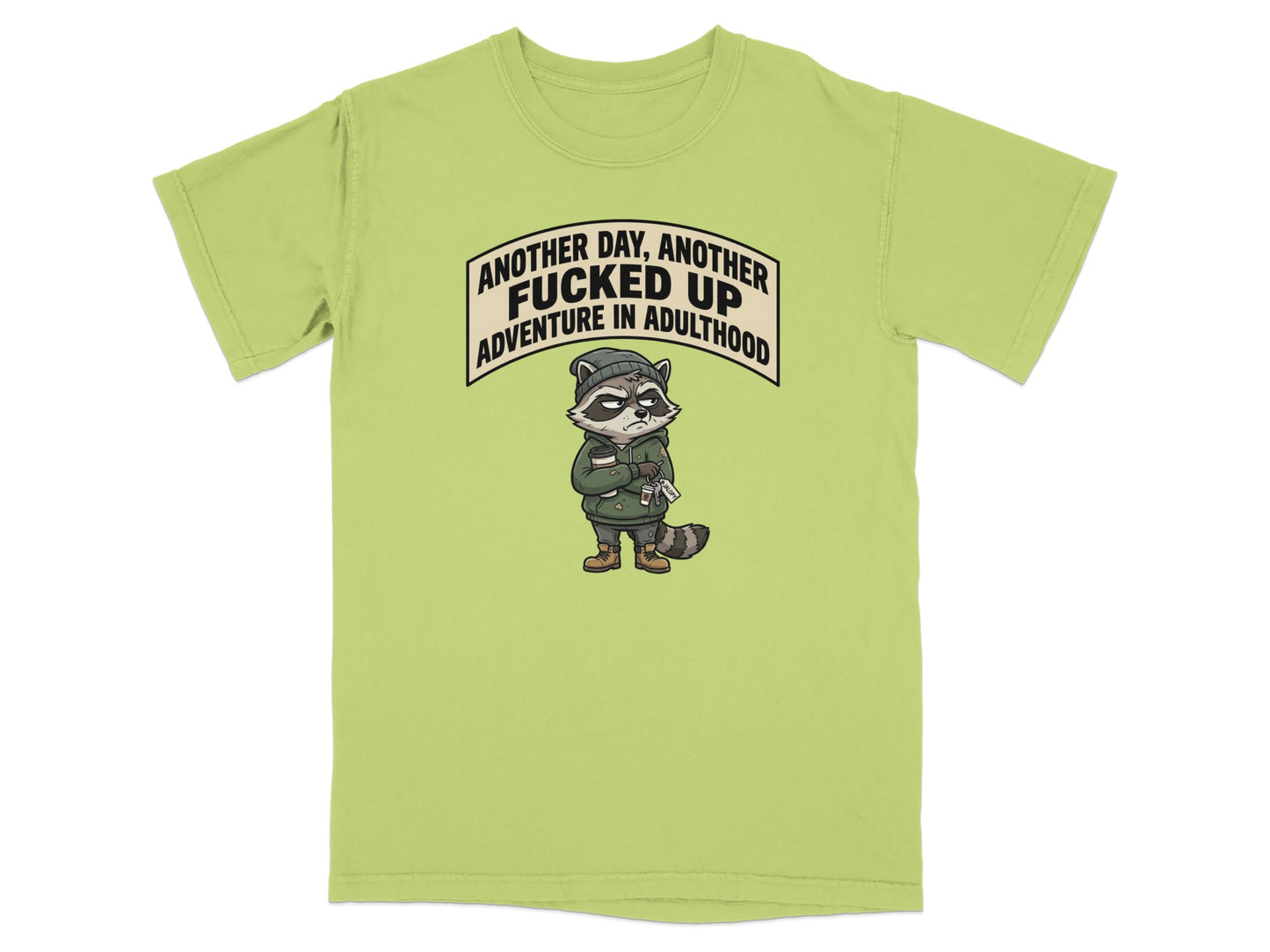 Green t-shirt with raccoon graphic and text "Another day, another fucked up adventure in adulthood".