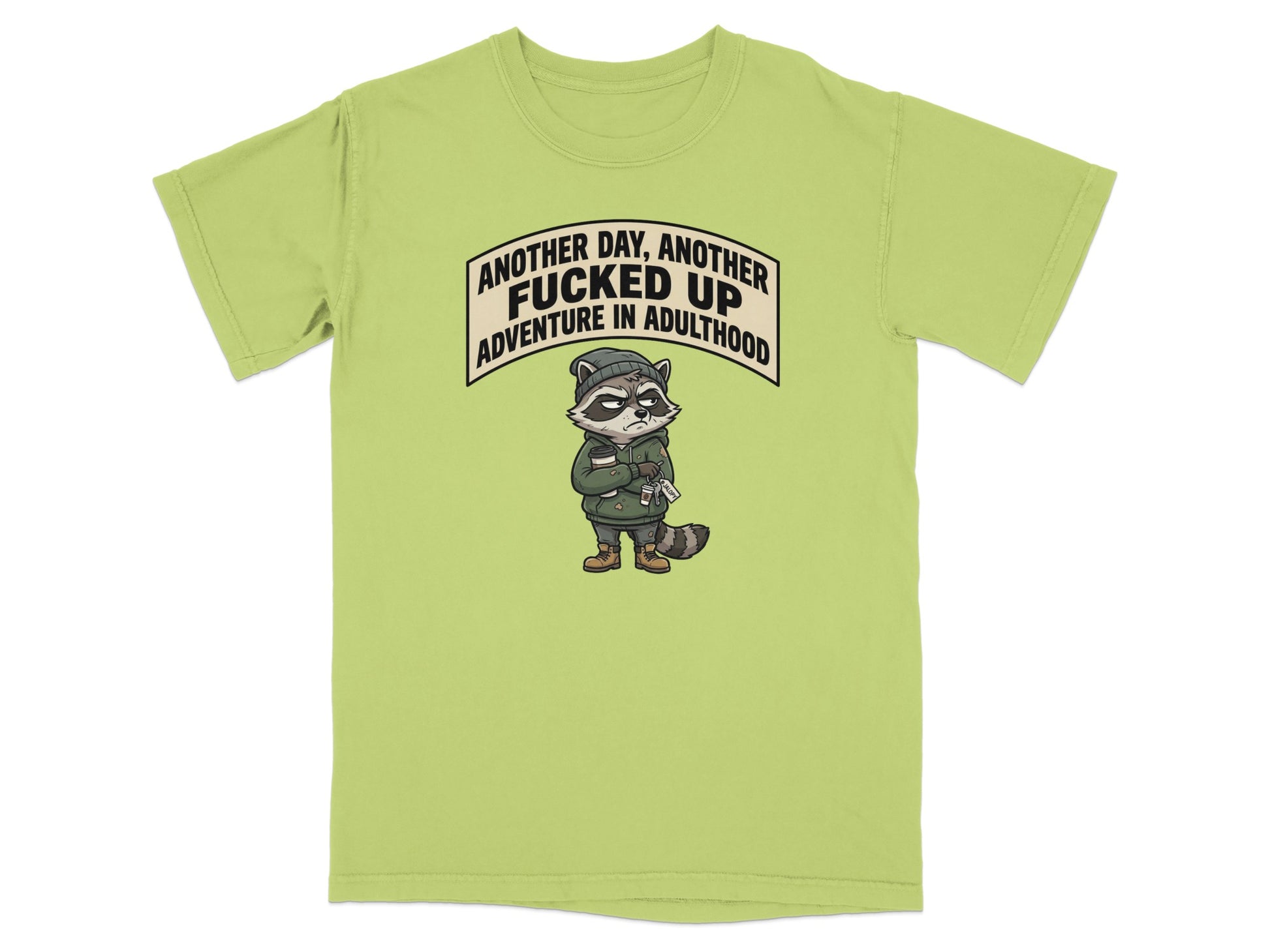 Green t-shirt with raccoon graphic and text "Another day, another fucked up adventure in adulthood".