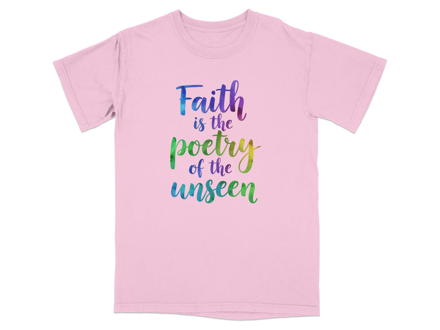 Pink t-shirt with "Faith is the poetry of the unseen" in colorful watercolor text.