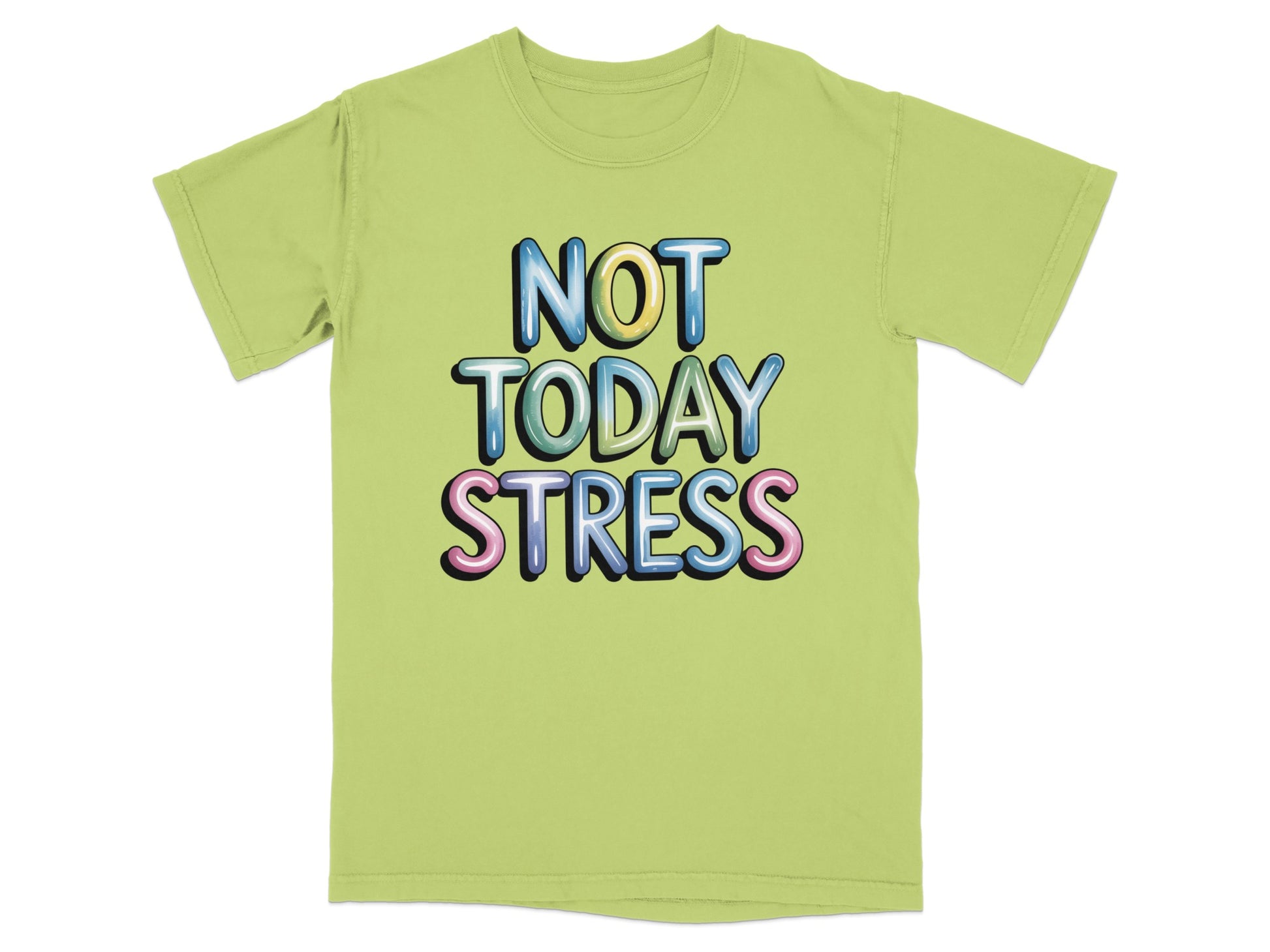 Light green t-shirt with "NOT TODAY STRESS" text in colorful, bubbly letters.