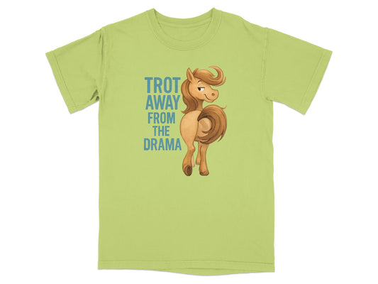 Light green t-shirt with a cartoon horse and the text "TROT AWAY FROM THE DRAMA".