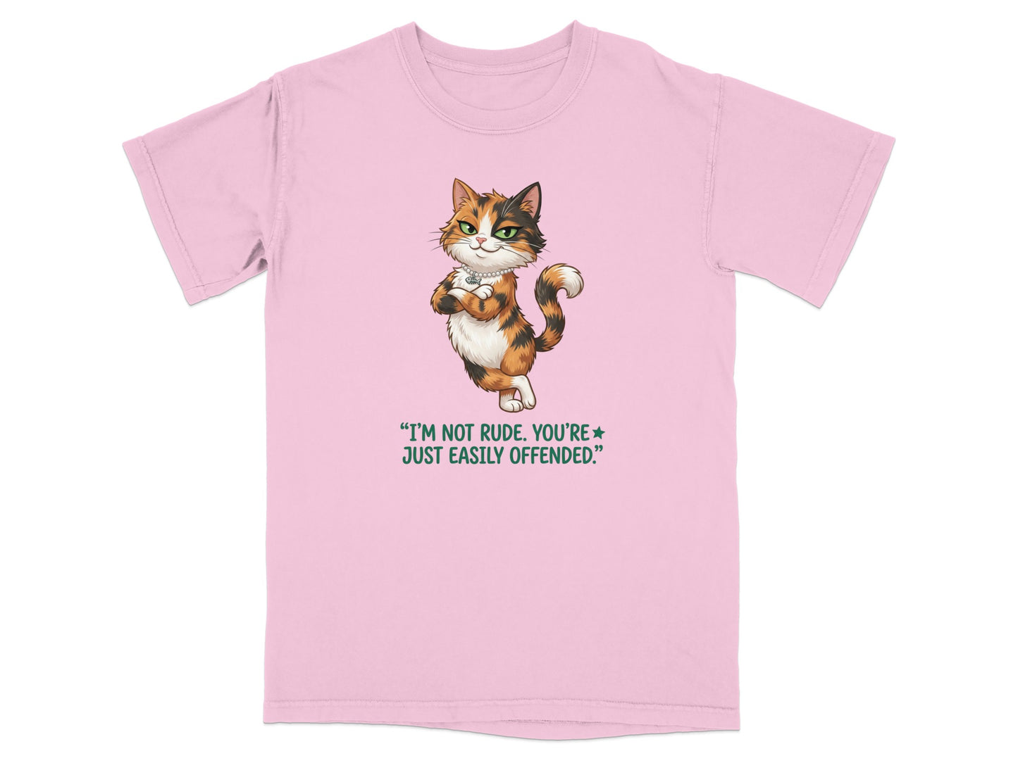 Pink t-shirt with a calico cat wearing a necklace and the text "I'm not rude. You're just easily offended."