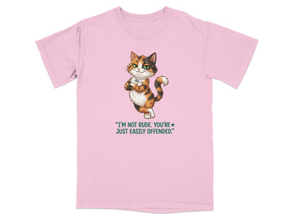 Pink t-shirt with a calico cat wearing a necklace and the text "I'm not rude. You're just easily offended."