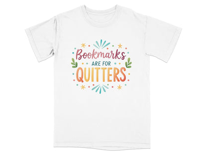 White t-shirt with "Bookmarks are for Quitters" text and colorful starbursts.