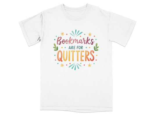 White t-shirt with "Bookmarks are for Quitters" text and colorful starbursts.