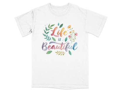 White t-shirt with watercolor "Life is Beautiful" text and floral accents.