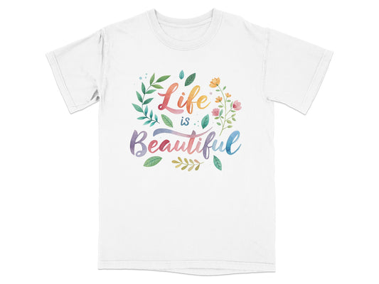 White t-shirt with watercolor "Life is Beautiful" text and floral accents.