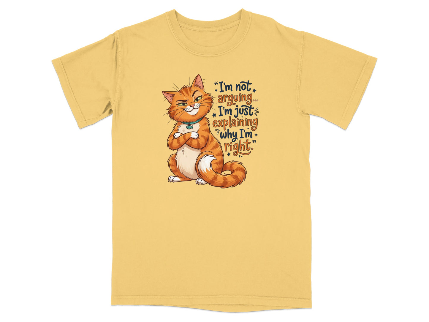 Yellow t-shirt with cartoon cat and text "I'm not arguing. I'm just explaining why I'm right."