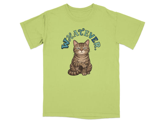 Green t-shirt with a cat looking unimpressed and the word "Whatever".