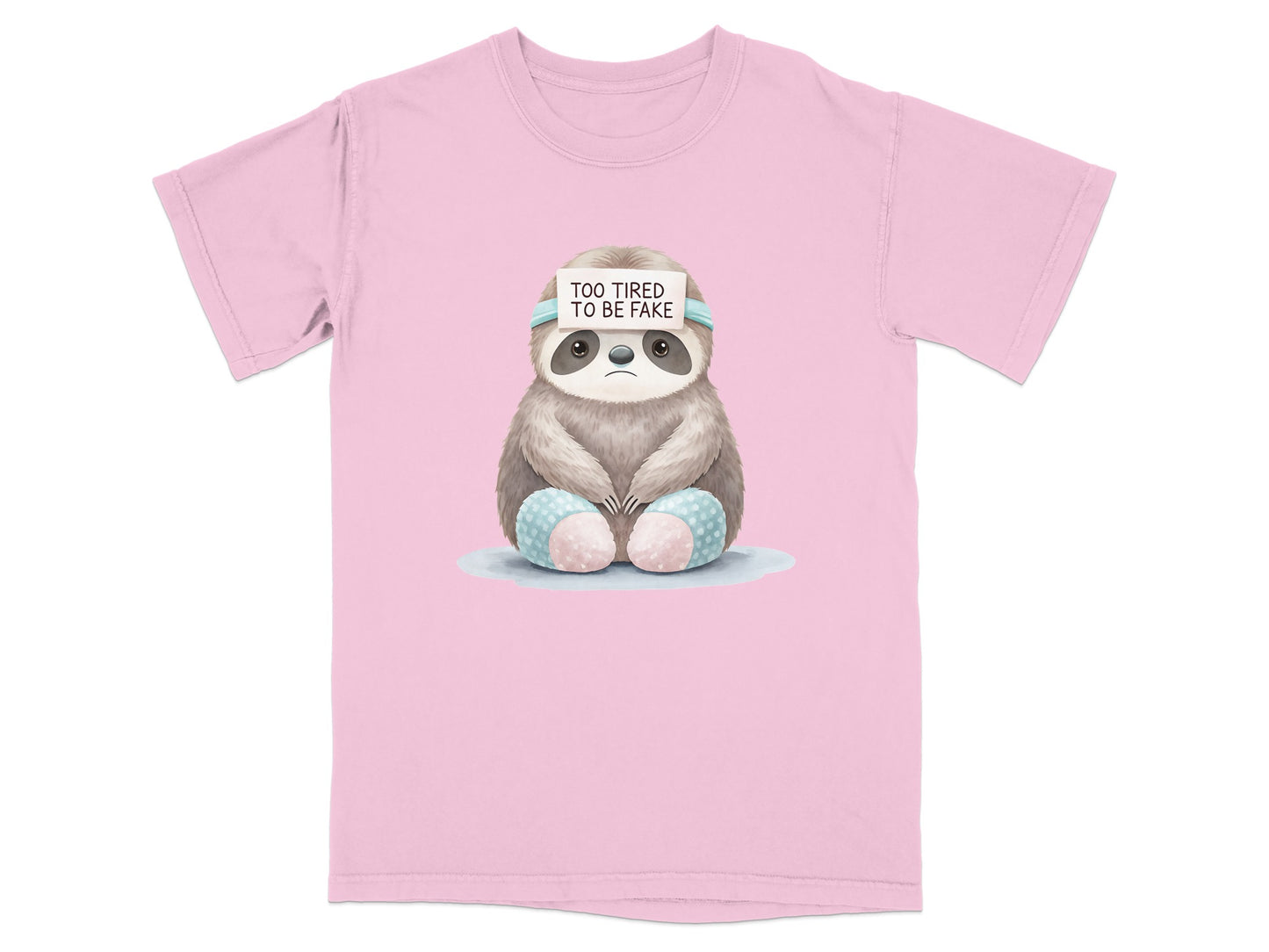 Pink t-shirt with a sloth wearing a "Too Tired to Be Fake" sign.
