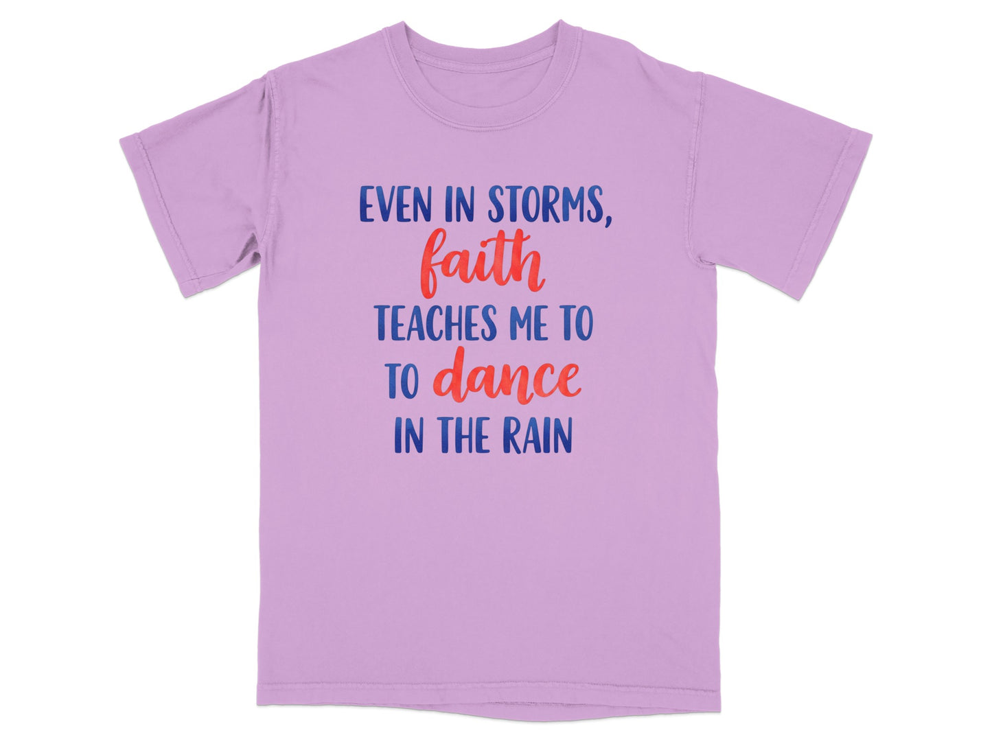 Purple t-shirt with "Even in storms, faith teaches me to dance in the rain" text.