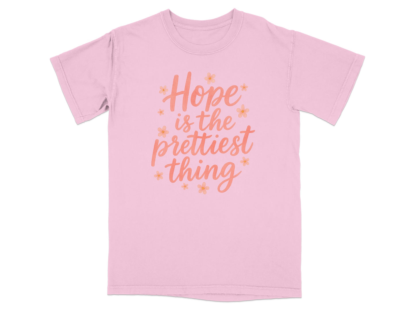 Pink t-shirt with floral "Hope is the prettiest thing" text graphic.