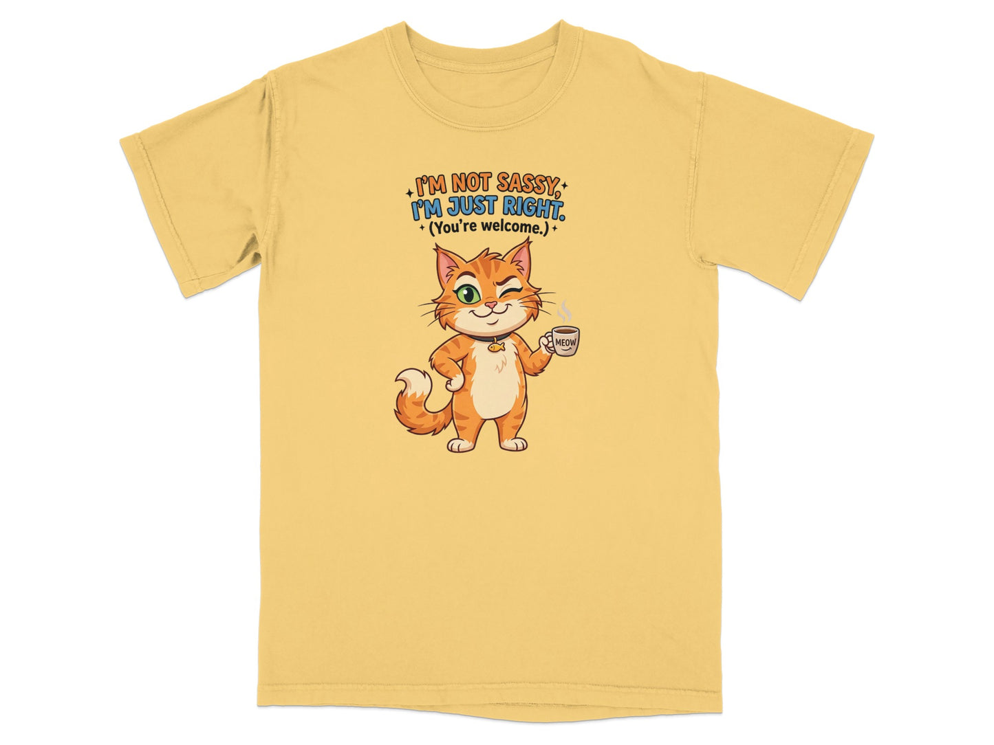 T-shirt with cartoon cat holding coffee cup and text "I'm not sassy, I'm just right."