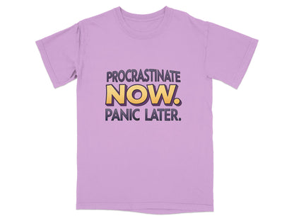 Lavender t-shirt with "Procrastinate Now. Panic Later." in bold yellow and purple text.